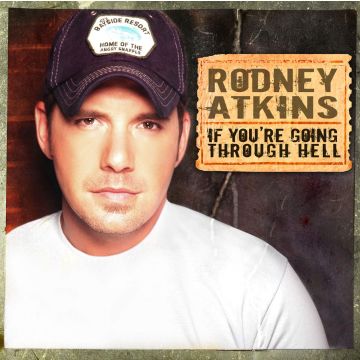 RODNEY ATKINS - IF YOU'RE GOING THROUGH HELL