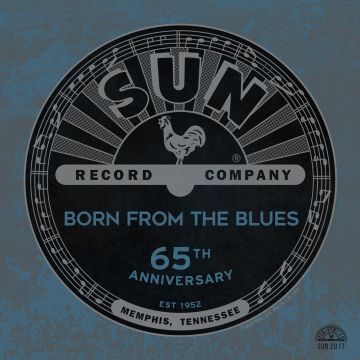 VARIOUS ARTISTS - SUN RECORDS 65TH ANNIVERSARY: BORN FROM THE BLUES