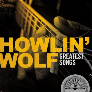 HOWLIN' WOLF - HOWLIN WOLF GREATEST SONGS