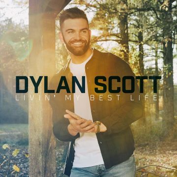 DYLAN SCOTT - LIVIN' MY BEST LIFE