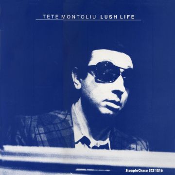 TETE MONTOLIU - LUSH LIFE