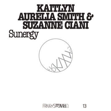 SMITH,KAITLYN AURELIA / CIANI,SUZANNE - FRKWYS VOL.13: SUNERGY