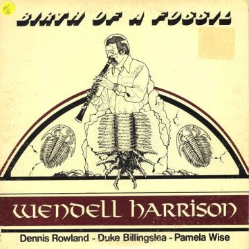 WENDELL HARRISON - BIRTH OF A FOSSIL