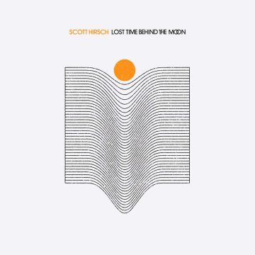 SCOTT HIRSCH - LOST TIME BEHIND THE MOON