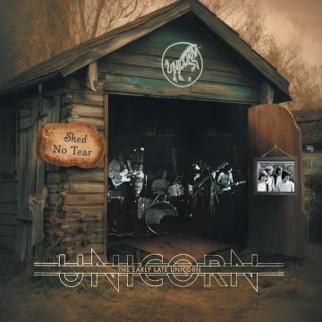 UNICORN - SHED NO TEAR EARLY LATE UNICORN