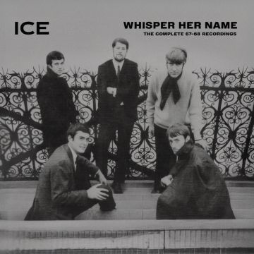 ICE - WHISPER HER NAME: THE COMPLETE 1967-68 RECORDINGS