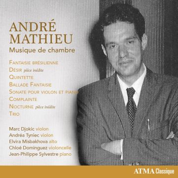 ANDREA; MARC DJOKIC; ELVIRA MISBAKHOVA; CHLOE DOMINGUEZ; JEAN-PHILIPPE SYLVESTRE TYNIEC - MATHIEU: MUSIQUE DE CHAMBRE