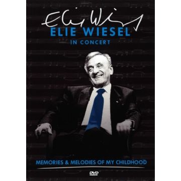 ELIE WIESEL IN CONCERT: MEMORIES & MELODIES OF MY CHILDHOOD