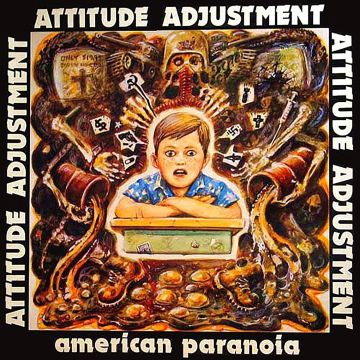 ATTITUDE ADJUSTMENT - AMERICAN PARANOIA