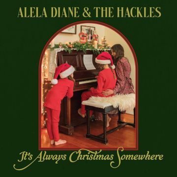 DIANE,ALELA & THE HACKLES - IT'S ALWAYS CHRISTMAS SOMEWHERE