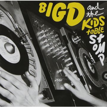BIG D & THE KIDS TABLE - STOMP