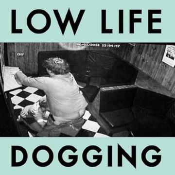 LOW LIFE - DOGGING