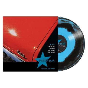 FASTBREAK - FAST CARS, FAST WOMEN (BLACK & BLUE SMASH VINYL)