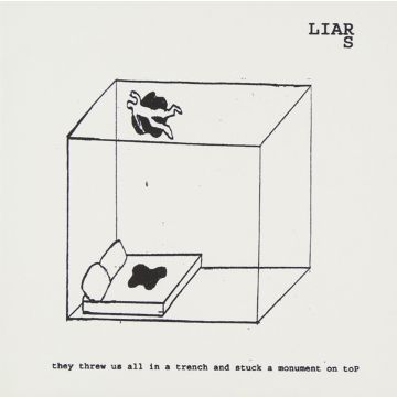 LIARS - THEY THREW US IN A TRENCH