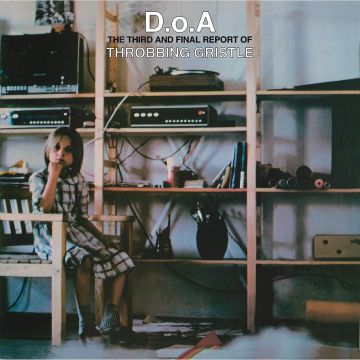 THROBBING GRISTLE - D.O.A.: THE THIRD & FINAL REPORT OF THROBBING GRISTLE (GREEN TRAN