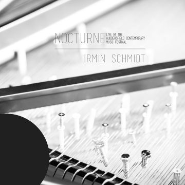 IRMIN SCHMIDT - NOCTURNE (LIVE AT THE HUDDERSFIELD CONTEMPORARY MUSIC FESTIVAL) (