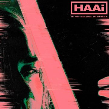 HAAI - PUT YOUR HEAD ABOVE THE PARAKEETS (LIMITED EDITION GREEN VINYL)