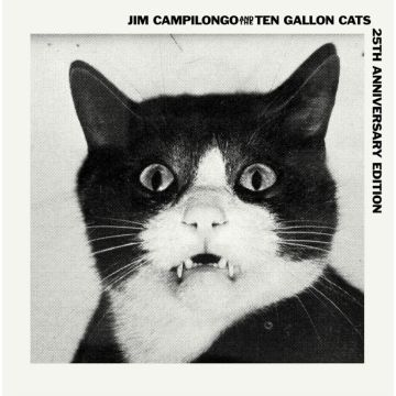 CAMPILONGO,JIM & THE TEN GALLON CATS - JIM CAMPILONGO & THE TEN GALLON CATS 25TH ANNIVERSARY EDITION