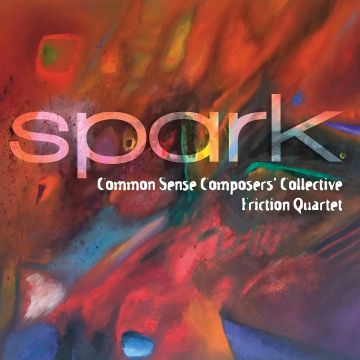 FRICTION QUARTET - COMMON SENSE COMPOSERS' COLLECTIVE - SPARK