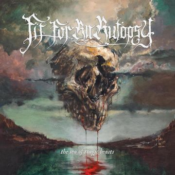 FIT FOR AN AUTOPSY - SEA OF TRAGIC BEASTS