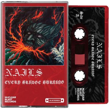 NAILS - EVERY BRIDGE BURNING (RED CASSETTE)