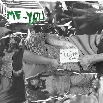 ME:YOU - FIELD TAPES IN DER TRASH