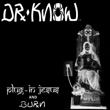 DR. KNOW - PLUG IN JESUS/BURN