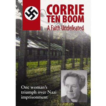 CORRIE TEN BOOM: A FAITH UNDEFEATED