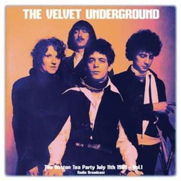 VELVET UNDERGROUND - BOSTON TEA PARTY JULY 11TH 1969 - VOL. 1