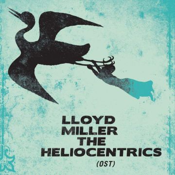 MILLER,LLLOYD & THE HELIOCENTRICS - LLOYD MILLER & THE HELIOCENTRICS