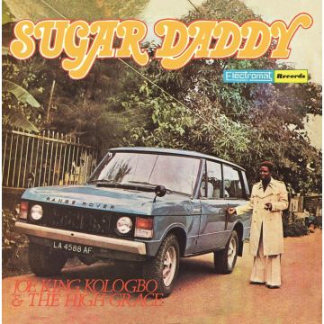 KOLOGBO,JOE KING & THE HIGH GRACE - SUGAR DADDY