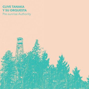 CLIVE TANAKA Y SU ORQUESTA - PRE-SUNRISE AUTHORITY (CLEAR VINYL/DL CARD)
