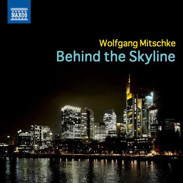WOLFGANG MITSCHKE - WOLFGANG MITSCHKE: BEHIND THE SKYLINE