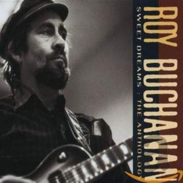 ROY BUCHANAN - SWEET DREAMS: ANTHOLOGY