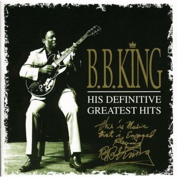 B.B. KING - HIS DEFINITIVE GREATEST HITS