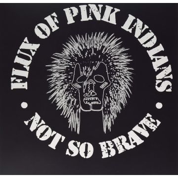 FLUX OF PINK INDIANS - NOT SO BRAVE