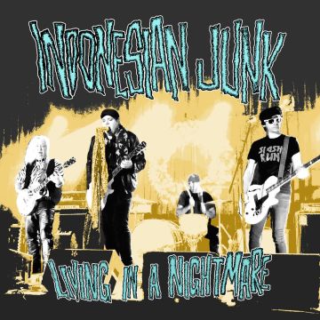 INDONESIAN JUNK - LIVING IN A NIGHTMARE