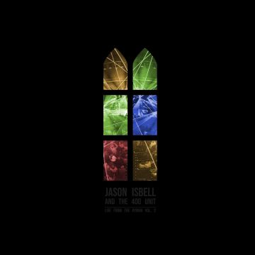 ISBELL,JASON & THE 400 UNIT - LIVE FROM THE RYMAN, VOL. 2