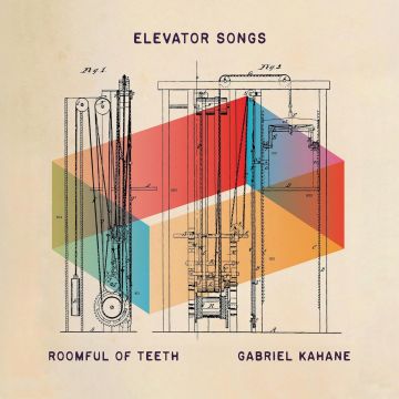 KAHANE,GABRIEL & ROOMFUL OF TEETH - ELEVATOR SONGS