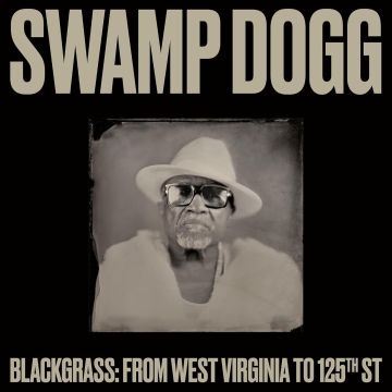 SWAMP DOGG - BLACKGRASS: FROM WEST VIRGINIA TO 125TH ST