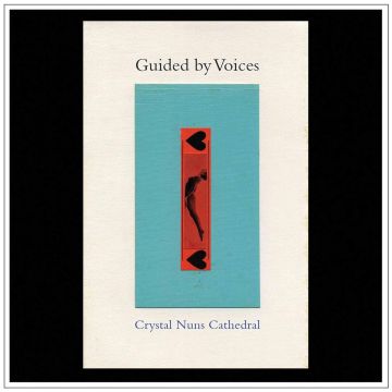 GUIDED BY VOICES - CRYSTAL NUN CATHEDRAL