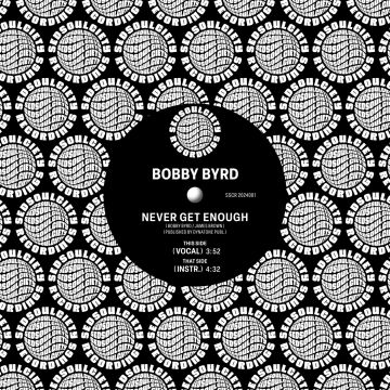 BOBBY BYRD - NEVER GET ENOUGH