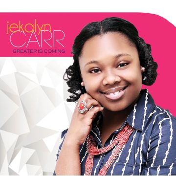 JEKALYN CARR - GREATER IS COMING