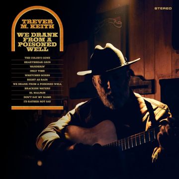 TREVER M. KEITH - WE DRANK FROM A POISONED WELL (COLOR VINYL)