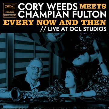 CORY WEEDS - CORY WEEDS MEETS CHAMPIAN FULTON: EVERY NOW & THEN (LIVE AT OCL S