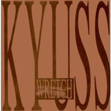 KYUSS - WRETCH