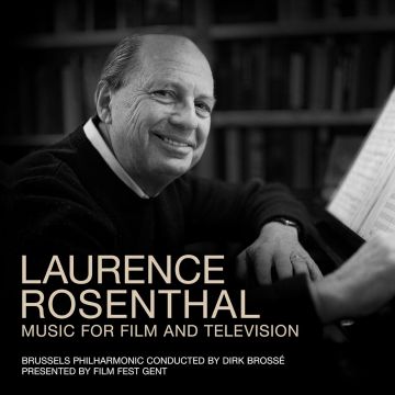 BRUSSELS PHILHARMONIC & DIRK BROSSE - LAURENCE ROSENTHAL: MUSIC FOR FILM & TELEVISION