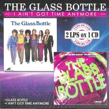 GLASS BOTTLE - GLASS BOTTLE & I AIN'T GOT TIME ANYMORE