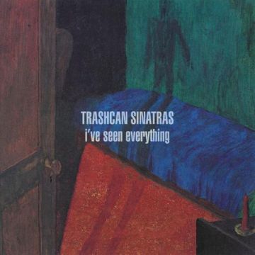 TRASHCAN SINATRAS - I'VE SEEN EVERYTHING