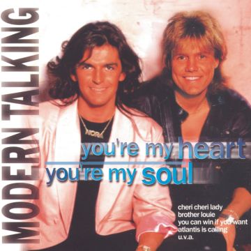 MODERN TALKING - YOU'RE MY HEART YOU'RE MY SOUL